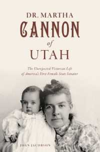 Dr. Martha Cannon of Utah : The Unexpected Victorian Life of America's First Female State Senator (The History Press)