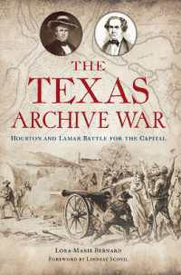 The Texas Archive War : Houston and Lamar Battle for the Capital