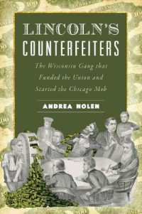 Lincoln's Counterfeiters : The Wisconsin Gang That Funded the Union and Started the Chicago Mob (True Crime)