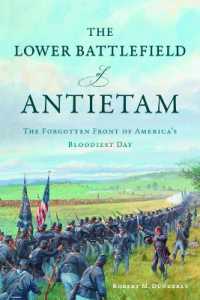 The Lower Battlefield of Antietam : The Forgotten Front of America's Bloodiest Day (Civil War)