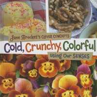Cold, Crunchy, Colorful : Using Our Senses (Jane Brocket's Clever Concepts) （Library Binding）