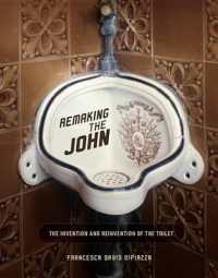 Remaking the John : The Invention and Reinvention of the Toilet （Library Binding）