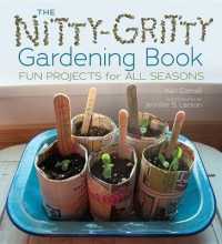 The Nitty-Gritty Gardening Book : Fun Projects for All Seasons （Library Binding）