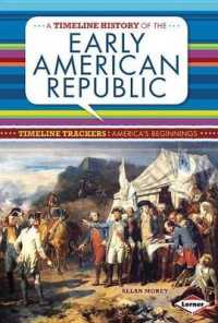 A Timeline History of the Early American Republic (Timeline Trackers: America's Beginnings)
