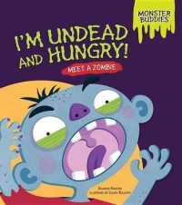 I'm Undead and Hungry! : Meet a Zombie (Monster Buddies)