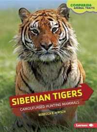 Siberian Tigers : Camouflaged Hunting Mammals (Comparing Animal Traits)