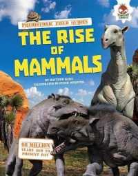 The Rise of Mammals (Prehistoric Field Guides) （Library Binding）