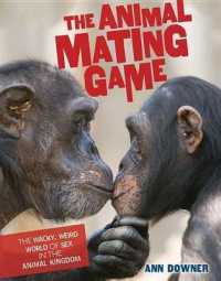 The Animal Mating Game : The Wacky, Weird World of Sex in the Animal Kingdom （Library Binding）