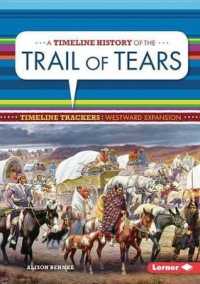 A Timeline History of the Trail of Tears (Timeline Trackers: Westward Expansion)
