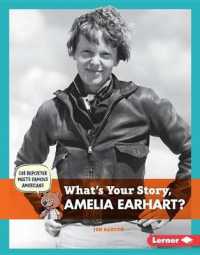 What's Your Story， Amelia Earhart? (Cub Reporter Meets Famous Americans)