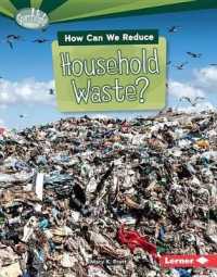 How Can We Reduce Household Waste? (Searchlight Books (Tm) -- What Can We Do about Pollution?)