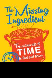 The Missing Ingredient : The Curious Role of Time in Food and Flavor
