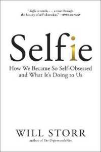 Selfie : How We Became So Self-Obsessed and What It's Doing to Us （Reprint）