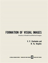 Formation of Visual Images : Studies of Stabilized Retinal Images （Reprint）