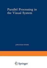 Parallel Processing in the Visual System : The Classification of Retinal Ganglion Cells and its Impact on the Neurobiology of Vision (Perspectives in Vision Research)