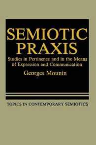 Semiotic Praxis : Studies in Pertinence and in the Means of Expression and Communication (Topics in Contemporary Semiotics)