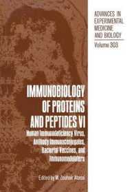 Immunobiology of Proteins and Peptides VI : Human Immunodeficiency Virus, Antibody Immunoconjugates, Bacterial Vaccines, and Immunomodulators (Advances in Experimental Medicine and Biology)