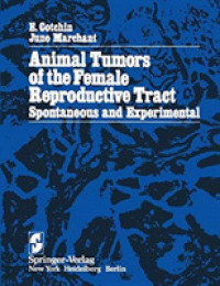 Animal Tumors of the Female Reproductive Tract : Spontaneous and Experimental （Reprint）