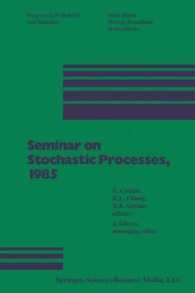 Seminar on Stochastic Processes, 1985 (Progress in Probability)
