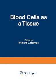 Blood Cells as a Tissue : Proceedings of a Conference held at the Lankenau Hospital October 30-31, 1969 （1970）