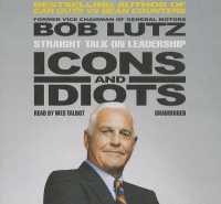 Icons and Idiots : Straight Talk on Leadership