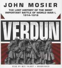 Verdun : The Lost History of the Most Important Battle of World War I, 1914-1918
