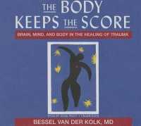 The Body Keeps the Score (13-Volume Set) : Brain, Mind, and Body in the Healing of Trauma: Library Edition （Unabridged）