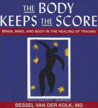The Body Keeps the Score (13-Volume Set) : Brain, Mind, and Body in the Healing of Trauma （Unabridged）
