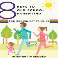 8 Keys to Old School Parenting for Modern-Day Families (8 Keys to Mental Health)
