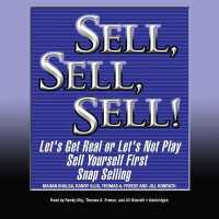 Sell, Sell, Sell! : Let's Get Real or Let's Not Play; Sell Yourself First; Snap Selling