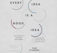 Every Idea Is a Good Idea Lib/E : Be Creative Anytime, Anywhere