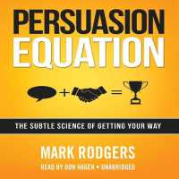 Persuasion Equation : The Subtle Science of Getting Your Way