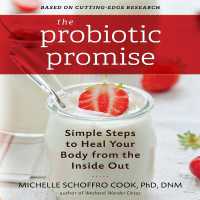 The Probiotic Promise : Simple Steps to Heal Your Body from the inside Out