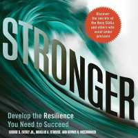 Stronger : Develop the Resilience You Need to Succeed