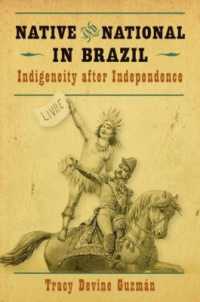 Native and National in Brazil : Indigeneity after Independence (First Peoples: New Directions in Indigenous Studies)