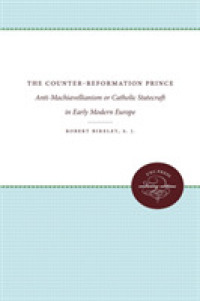 The Counter-Reformation Prince : Anti-Machiavellianism or Catholic Statecraft in Early Modern Europe
