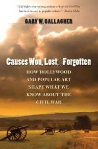 Causes Won, Lost, and Forgotten : How Hollywood and Popular Art Shape What We Know about the Civil War (The Steven and Janice Brose Lectures in the Civil War Era)
