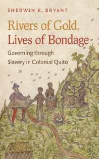 Rivers of Gold， Lives of Bondage : Governing through Slavery in Colonial Quito