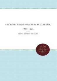 The Prohibition Movement in Alabama, 1702-1943 (The James Sprunt Studies in History and Political Science)