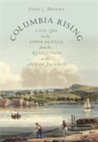 Columbia Rising : Civil Life on the Upper Hudson from the Revolution to the Age of Jackson (Published by the Omohundro Institute of Early American History and Culture and the University of North Carolina Press)