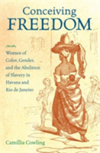 Conceiving Freedom : Women of Color, Gender, and the Abolition of Slavery in Havana and Rio De Janeiro