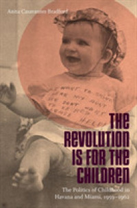 The Revolution Is for the Children : The Politics of Childhood in Havana and Miami, 1959-1962 (Envisioning Cuba)