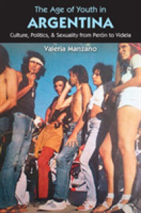 The Age of Youth in Argentina : Culture, Politics, and Sexuality from Perón to Videla