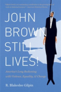 John Brown Still Lives! : America's Long Reckoning with Violence, Equality, and Change