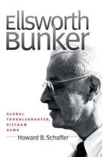 Ellsworth Bunker : Global Troubleshooter, Vietnam Hawk