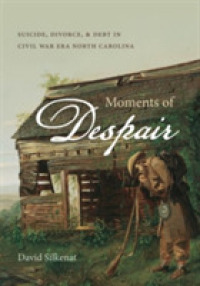 Moments of Despair : Suicide, Divorce, and Debt in Civil War Era North Carolina