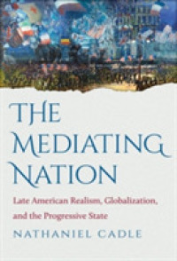 The Mediating Nation : Late American Realism, Globalization, and the Progressive State