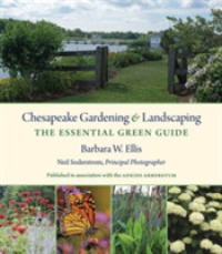 Chesapeake Gardening and Landscaping : The Essential Green Guide