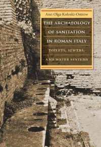 The Archaeology of Sanitation in Roman Italy : Toilets， Sewers， and Water Systems (Studies in the History of Greece and Rome)