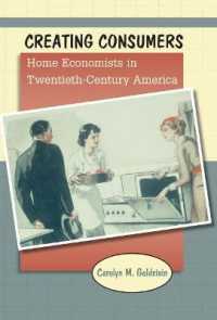 Creating Consumers : Home Economists in Twentieth-Century America